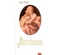 PIEPER J. – Petite anthologie des vertus du coeur humain – Broché