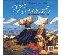 Petite anthologie du mistral - Bernard Mondon - Equinoxe - broché - Guide