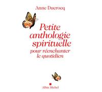 Petite anthologie spirituelle pour réenchanter le quotidien