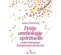 Petite anthologie spirituelle pour traverser les épreuves de la vie Anne Ducrocq (Auteur)