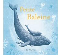 Petite Baleine Jo Weaver (Auteur), Camille Guénot (Traduction)