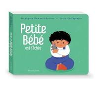 Petite Bébé est fâchée Stéphanie Demasse-Pottier (Auteur), Lucia Calfapietra (Illustration)