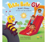 Petite Bête GV Aime Jouer: Un livre sur les couleurs