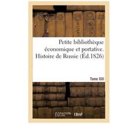 Petite Bibliothèque Économique Et Portative. Tome Xiii. Histoire De Russie