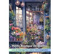 Petite Boutique De Plantes Livre de Coloriage: Page De Coloriage Little Plant Shop, Coin Confortable Pour Le Plaisir De La Coloration Botanique