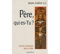 Petite catéchèse sur le Père: Père, qui es-Tu ?