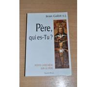 Petite Catéchèse Sur Le Père - Père, Qui Es-Tu ?