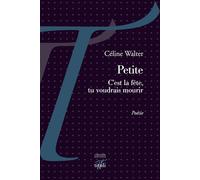 Petite - C'est la fête, tu voudrais mourir - Céline Walter - Tituli - broché - Poésie