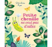 Petite chenille ne veut pas d'ailes