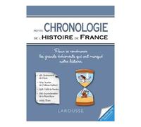 Petite Chronologie de l'histoire de France Pour se remémorer les grands évènements qui ont marqué notre histoire - Collectif - Larousse - broché - Anthologie