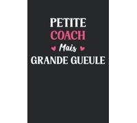 Petite Coach mais grande gueule: Carnet de notes Coach humour - 110 pages lignées - cadeau Coach drôle