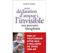 Petite déclaration d'amour à l'invisible Nos pouvoirs inexplorés - Frédéric Barbey - Suzac - broché - Essai