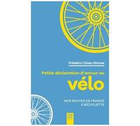 Petite Déclaration D'amour Au Vélo - Nos Routes De France À Bicyclette