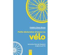 Petite déclaration d'amour au vélo: Nos routes de France à bicyclette