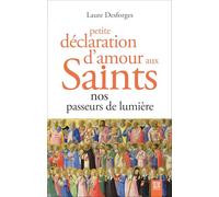 Petite déclaration d'amour aux saints: Nos passeurs de lumière