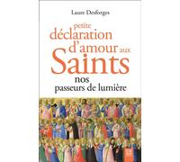 Petite déclaration d'amour aux saints Nos passeurs de lumière - Laure Desforges - Suzac - broché - Essai