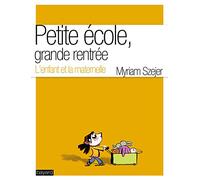PETITE ECOLE, GRANDE RENTREE - L'ENFANT ET LA MATERNELLE