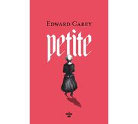 Petite - Edward Carey - Le Cherche-Midi - broché - Roman