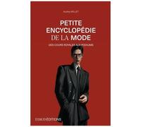 Petite Encyclopédie De La Mode - Des Cours Royales Aux Podiums