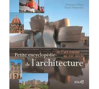 Petite Encyclopédie de l'Architecture: De l'art roman au XXIe siècle