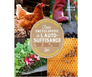 Petite encyclopédie de l'autosuffisance Pour une vie plus verte, plus saine et plus autonome - Alison Candlin - Eyrolles - broché - Guide