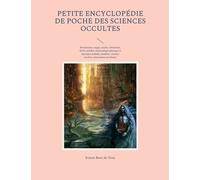 Petite Encyclopédie De Poche Des Sciences Occultes - Hermétisme, Magie, Oracles, Divination, Féérie, Sybilles, Météorologie Physique Et Mystique, Kabbale, Nombres, Sociétés Secrètes...