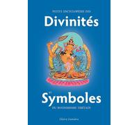Petite Encyclopédie Des Divinités Et Symboles Du Bouddhisme Tibétain