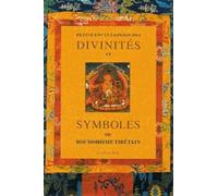 Petite encyclopédie des divinités et symboles du bouddhisme tibétain