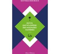 Petite encyclopédie des mauvaises manières Matthias Debureaux (Auteur)