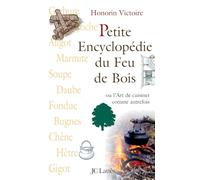 Petite encyclopédie du feu de bois