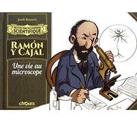 Petite encyclopédie scientifique Ramon y Cajal: Une vie au microscope