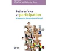 Petite enfance et participation : une approche démocratique de l'accueil Sylvie Rayna (Direction), Catherine Bouve (Direction), RAYNA SYLVIE/ BOUVE CATHERINE (Auteur)