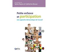 Petite enfance et participation : une approche démocratique de l'accueil Une approche démocratique de l'accueil - Sylvie Rayna - Eres - broché - Essai