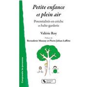 Petite enfance et plein air Valérie Roy (Auteur), Bernadette Moussy (Auteur), Pierre Johan Laffitte (Préface)