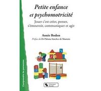 Petite enfance et psychomotricité Annie Bodon (Auteur)