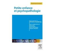 Petite enfance et psychopathologie - Antoine Guedeney - Elsevier Masson - broché - Manuel