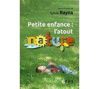 Petite enfance : l’atout nature Une documentation - Sylvie Rayna - Eres - broché - Essai