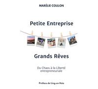 Petite entreprise, Grands rêves: Du chaos à la liberté entrepreneuriale