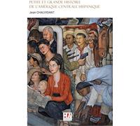Petite et grande histoire de l'amerique centrale hispanique Jean Chalvidant (Auteur)