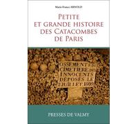 Petite Et Grande Histoire Des Catacombes De Paris