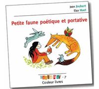Petite faune poétique et portative - Jean Joubert - Couleur Livres Absl - broché - Poésie jeunesse