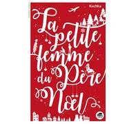 Petite femme du pere noel (la) - Kochka - Oskar - broché - Roman cadet dès 6 ans