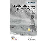 Petite fille dans la tourmente Démons et merveilles en Aubrac - Jacques Larrue - L'harmattan - broché - Roman