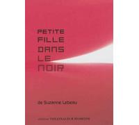Petite fille dans le noir - Suzanne Lebeau - Theatrales Eds - broché - Théâtre jeunesse