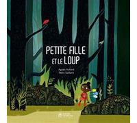 Petite Fille et le loup - Géant Agnès Grunelius-Hollard (Auteur), Rémi Saillard (Illustration), Céline Murcier (Collection dirigée par)