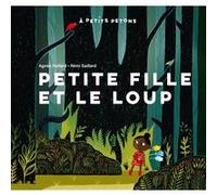 Petite Fille et le loup Rémi Saillard (Illustration), Agnès Grunelius-Hollard (Auteur), Céline Murcier (Collection dirigée par)