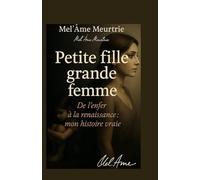 Petite fille,grande femme: Une vie de combat ,d'amour et de résilience