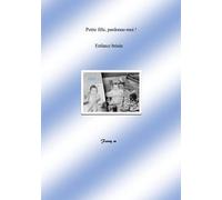 Petite fille, pardonne- moi !: Enfants brisée