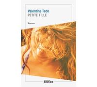 Petite Fille - Valentine Tedo - Rocher Eds Du - broché - Roman