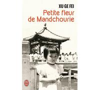 Petite fleur de Mandchourie - Ge Fei Xu - J'ai Lu - Poche - Récit